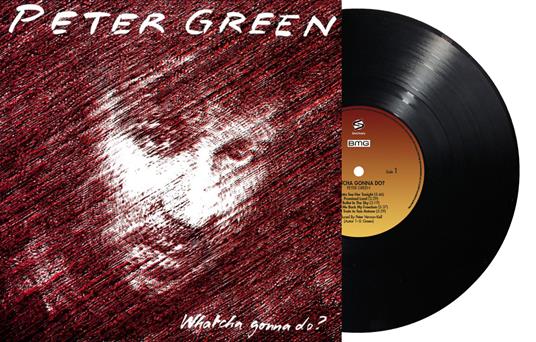 Whatcha Gonna Do - Vinile LP di Peter Green