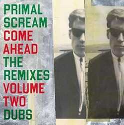 Vinile Come Ahead. The Remixes Vol.2 (Dubs) Primal Scream