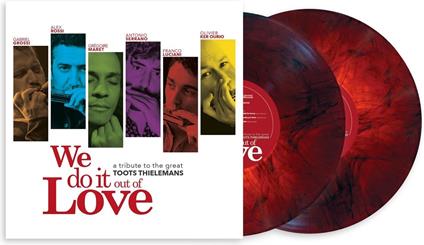 We Do It Out Of Love. To The Great Toots Thielemans - Vinile LP