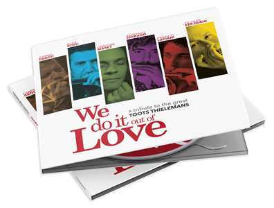 CD We Do It Out Of Love. To The Great Toots Thielemans 