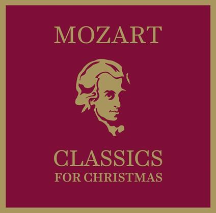 Classics For Christmas - CD Audio di Wolfgang Amadeus Mozart