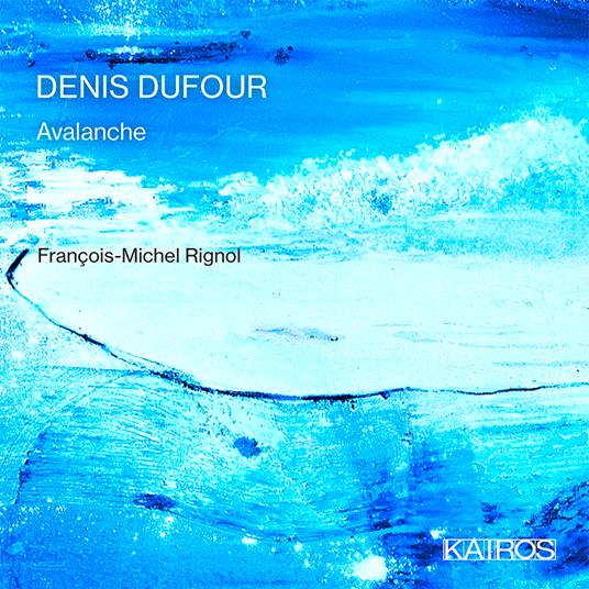 Denis Dufour. Avalanche - CD Audio di Francois-Michel Rignol