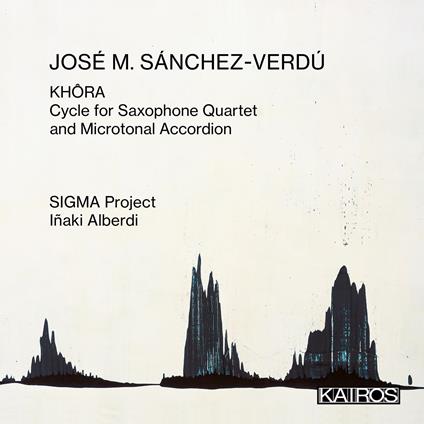 Jose' M. Sanchez-Verdu' - Khora. Cycle For Saxophone Quartet And Microtonal Accordion - CD Audio di Sigma Project