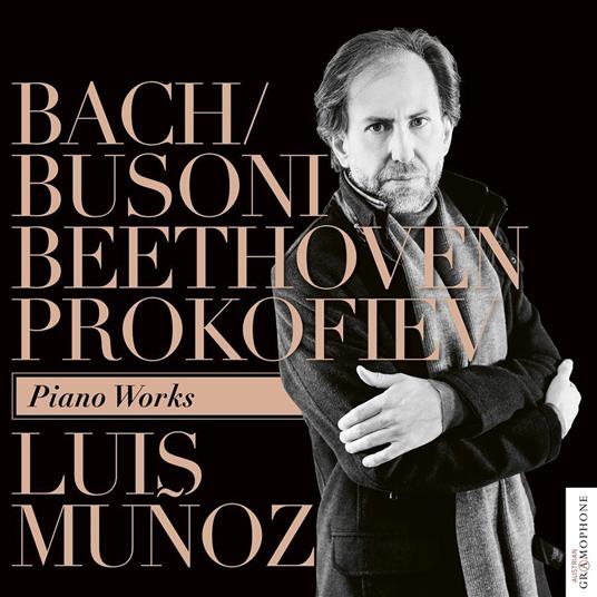 Luis Munoz: Bach, Busoni, Beethoven, Prokofiev - Piano Works - CD Audio