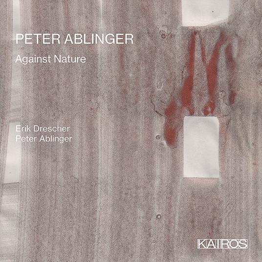 Against Nature - CD Audio di Peter Ablinger