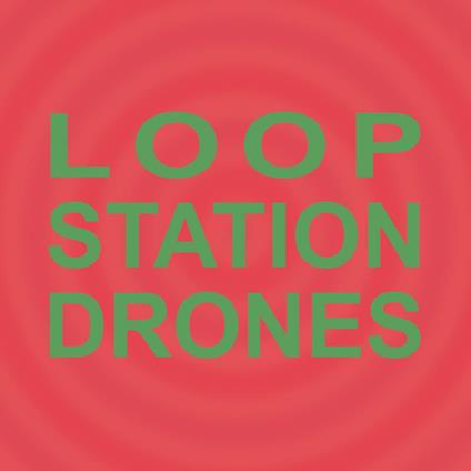 Loop Station Drones - CD Audio di Sula Bassana