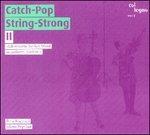 Catch-Pop String-Strong II
