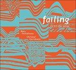 Falling and Five Other Failings - Vinile LP di Mats Gustafsson,Christof Kurzmann