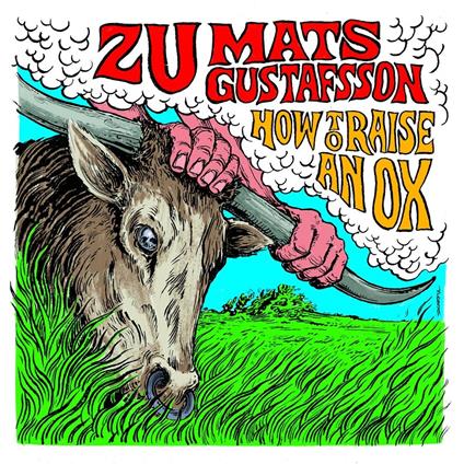 How to Raise an Ox - Vinile LP di Mats Gustafsson,Zu