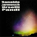 Ranaldo-Jarmusch-Urselli-Pandi