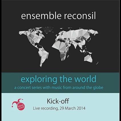 Ensemble Reconsil: Exploring The World Kick-off - CD Audio