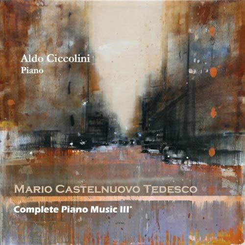 Castelnuovo Tedesco. Complete Piano Musi - CD Audio di Mario Castelnuovo-Tedesco,Aldo Ciccolini