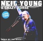 Down by the River. Live 1996 - CD Audio di Neil Young,Crazy Horse