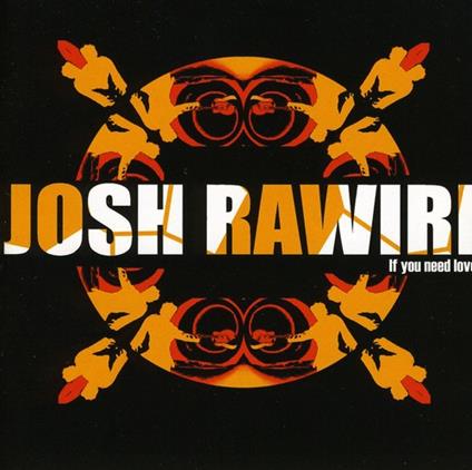 Josh Rawiri - If You Need Love - CD Audio