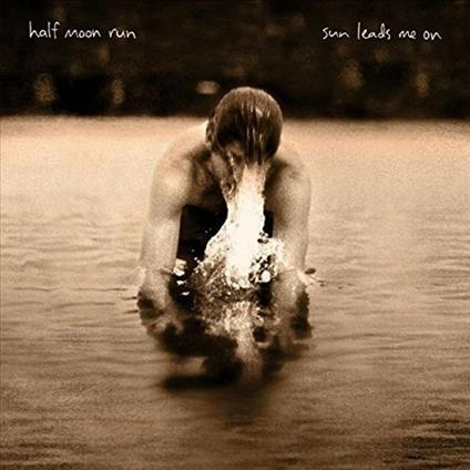 Sun Leads Me On - CD Audio di Half Moon Run