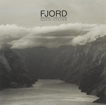Briana Cowlishaw / Gavin Ahearn - Fjord - CD Audio