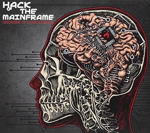 Hack The Mainframe - Disorders Of Consciousness - CD Audio