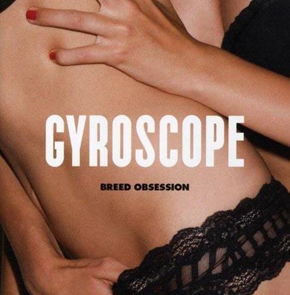 Breed Obsession - CD Audio di Gyroscope