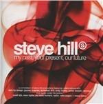 My Past, Your Present, Our Future - CD Audio di Steve Hill