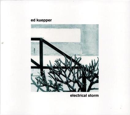 Electrical Storm - CD Audio di Ed Kuepper