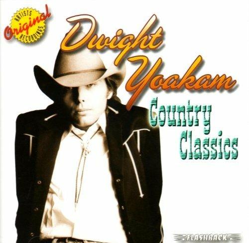 Country Classics - CD Audio di Dwight Yoakam