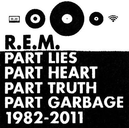 Part Lies, Part Heart, Part Truth, Part Garbage 1982-2011 - CD Audio di REM