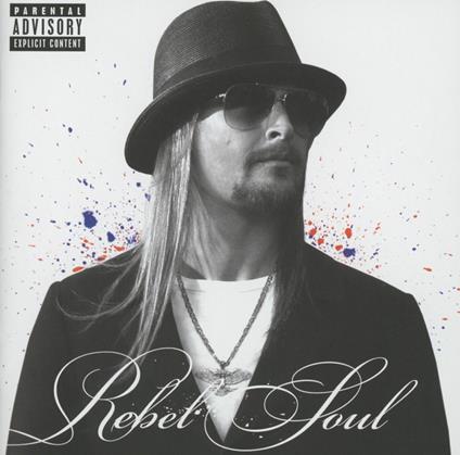 Rebel Soul - CD Audio di Kid Rock