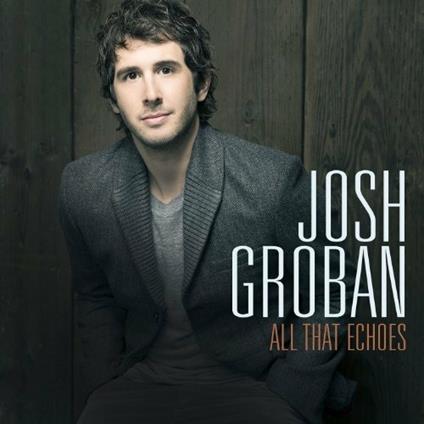 All That Echoes - CD Audio di Josh Groban