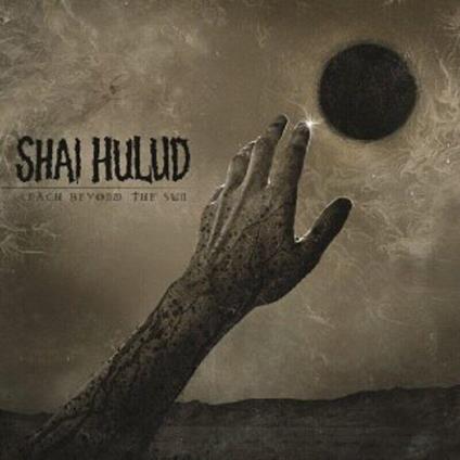 Reach Beyond the Sun - CD Audio di Shai Hulud