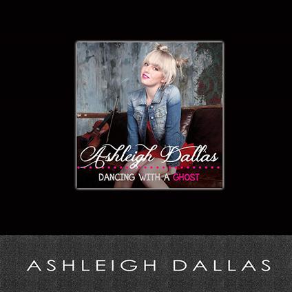 Dancing With A Ghost - CD Audio di Ashleigh Dallas