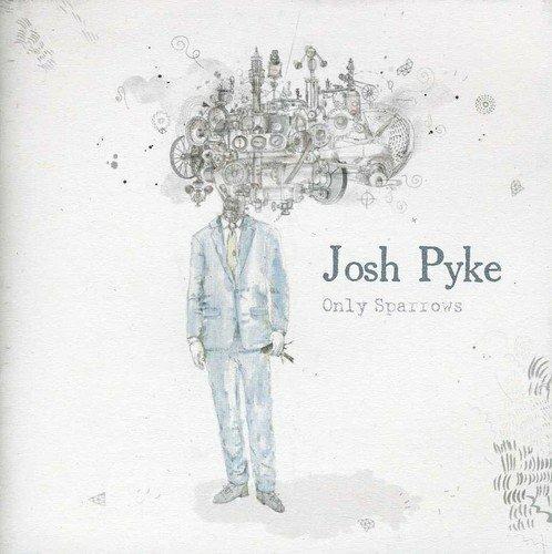 Only Sparrows - CD Audio di Josh Pyke
