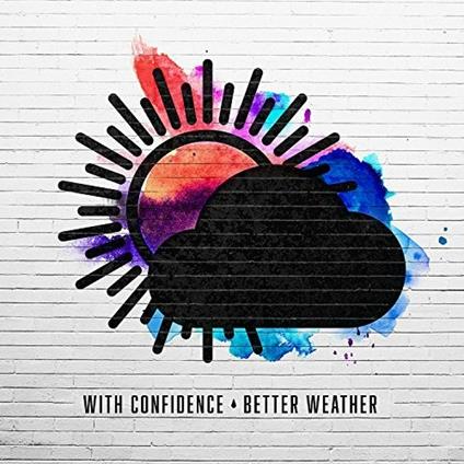 Better Weather - CD Audio di With Confidence