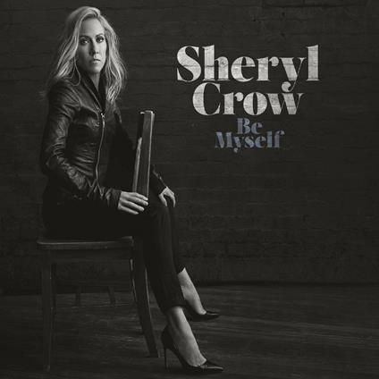 Be Myself - CD Audio di Sheryl Crow