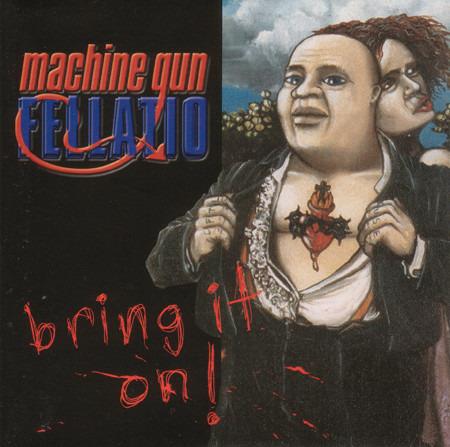 Bring It On! - CD Audio di Machine Gun Fellatio