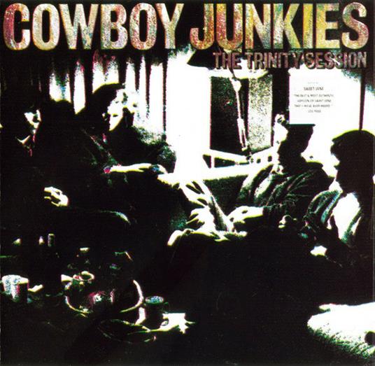 Trinity Sessions - CD Audio di Cowboy Junkies