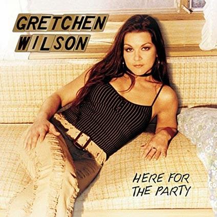 Here for the Party - CD Audio di Gretchen Wilson