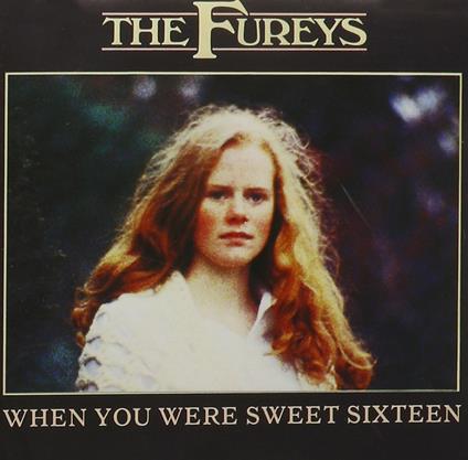 When You Were Sweet Sixteen - CD Audio di Fureys