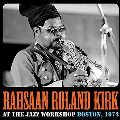 At The Jazz Workshop Boston 1972 - CD Audio di Rahsaan Roland Kirk