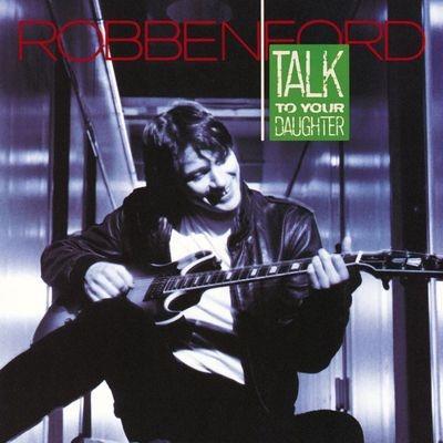 Talk To Your Daughter - Vinile LP di Robben Ford