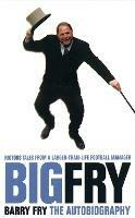 Big Fry: Barry Fry: the Autobiography - Barry Fry - cover