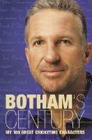 Botham's Century: My 100 Great Cricketing Characters