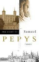 The Diary of Samuel Pepys: Volume Xi - Index