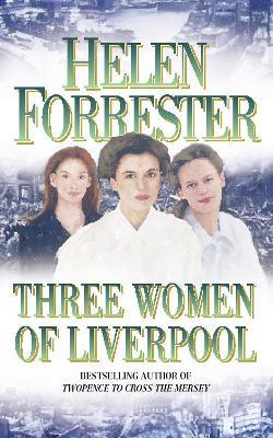 Three Women of Liverpool - Helen Forrester - cover