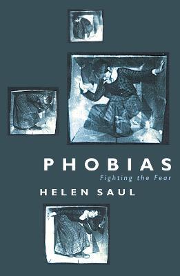 Phobias: Fighting the Fear - Helen Saul - cover