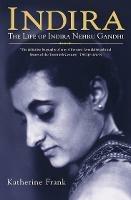 Indira: The Life of Indira Nehru Gandhi - Katherine Frank - cover