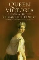 Queen Victoria: A Personal History - Christopher Hibbert - cover