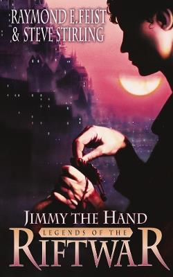 Jimmy the Hand - Raymond E. Feist,Steve Stirling - cover