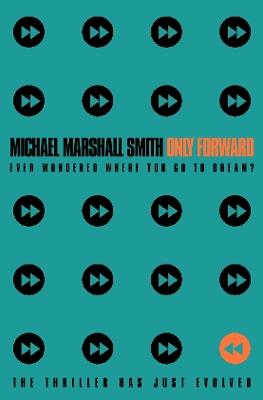 Only Forward - Michael Marshall Smith - cover