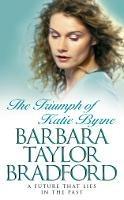 The Triumph of Katie Byrne - Barbara Taylor Bradford - cover