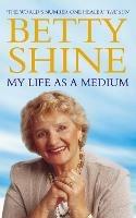 My Life As a Medium - Betty Shine - cover
